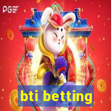 bti betting